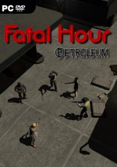 Fatal Hour: Petroleum (2018) PC | 